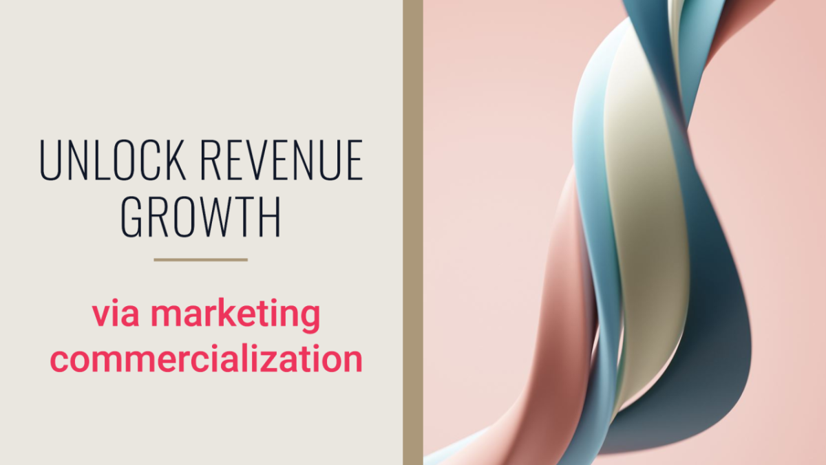 Unlock revenue growth via marketing commercialization